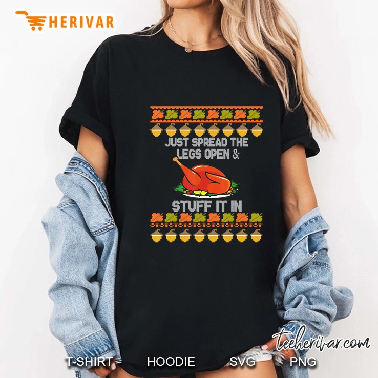 Just Spread The Legs Open & Stuff It In Thanksgiving Turkey Christmas Ladies Tee