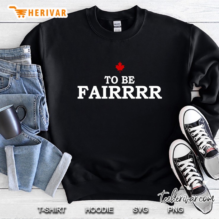 To Be Fairrr Sweatshirt