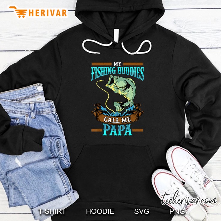 My Fishing Buddies Call Me Papa Hoodie