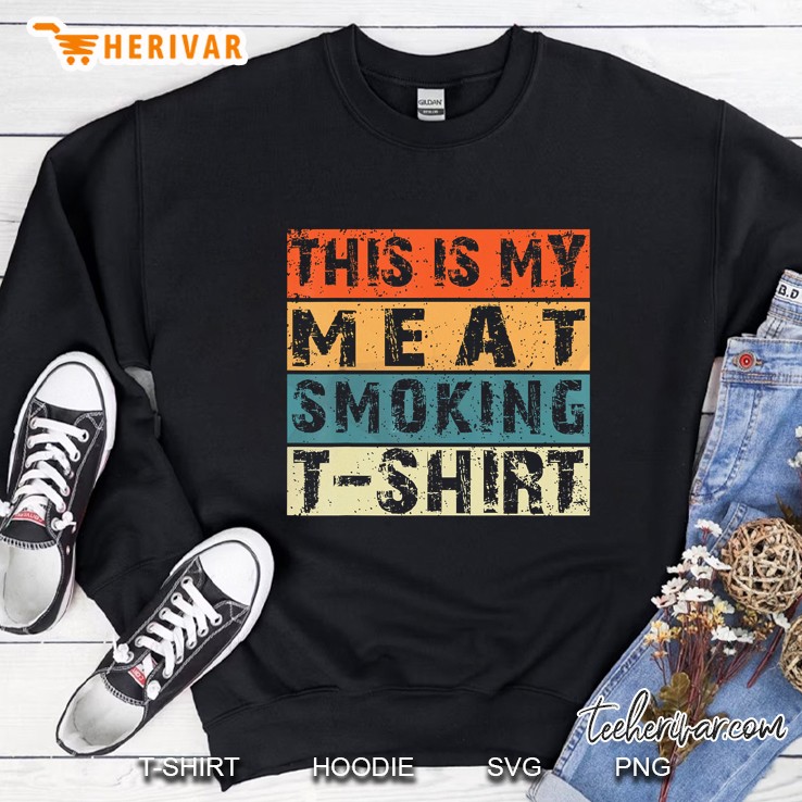 This Is My Meat Smoking T-Shirt Vintage Version Sweatshirt