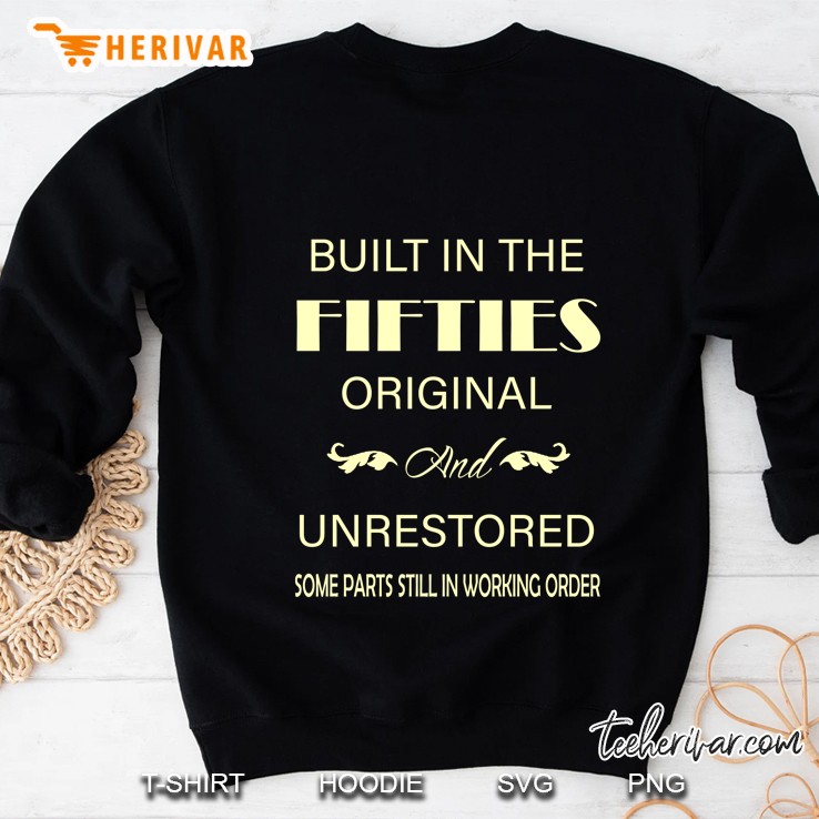 Built In The Fifties Original And Unrestored Some Parts Still In Working Order Version Sweatshirt