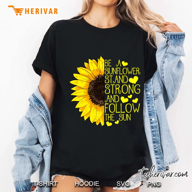 Be A Sunflower Stand Strong And Follow The Sun Ladies Tee