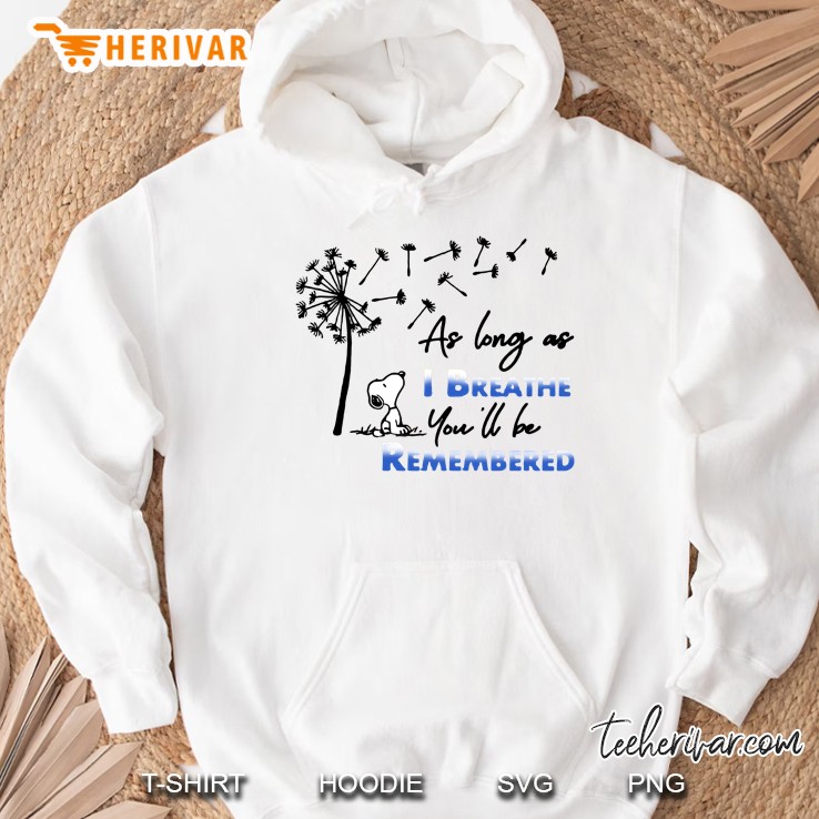As Long As I Breathe You Will Be Remembered Snoopy Version Hoodie
