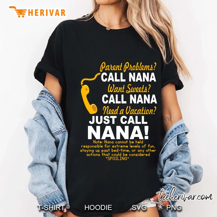 Parent Problems Call Nana Want Sweet Call Nana Need A Vacation Just Call Nana Version2 Ladies Tee