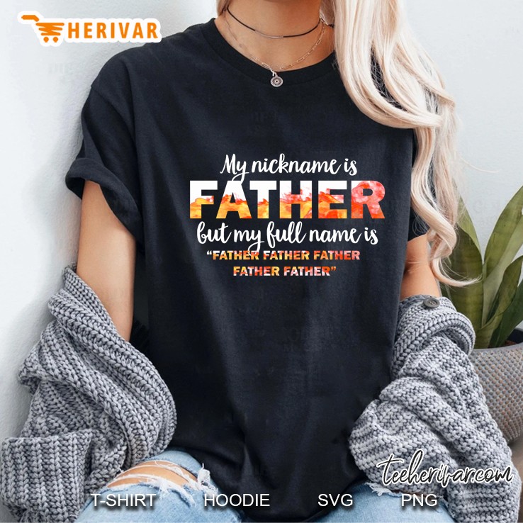 My Nickname Is Father But My Full Name Is Father Father Father Father Father Ladies Tee