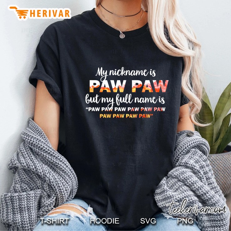 My Nickname Is Pawpaw But My Full Name Is Pawpaw Pawpaw Pawpaw Pawpaw Pawpaw Ladies Tee