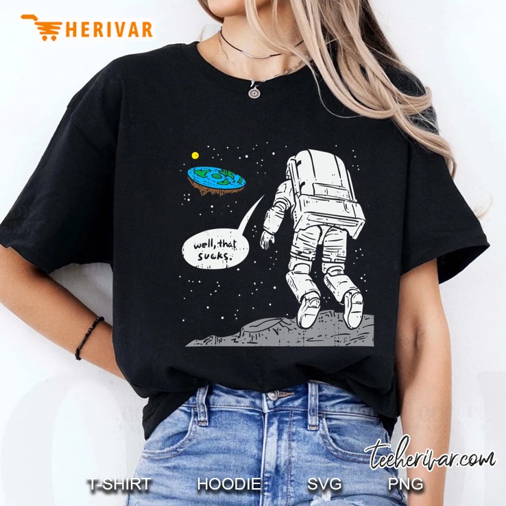 Moon Landing Flat Earth Well That Sucks Ladies Tee