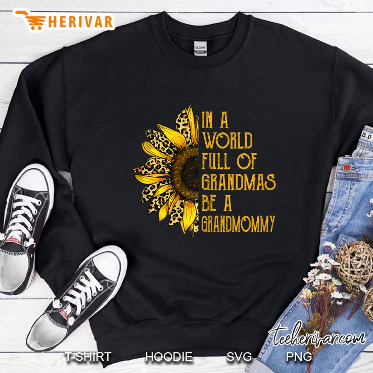 In A World Full Of Grandmas Be A Grandmommy Leopard Sunflower Version Sweatshirt