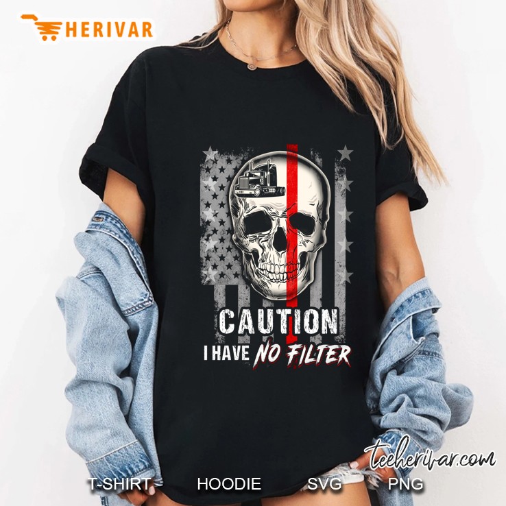 Caution I Have No Filter Trucker Skull American Flag Ladies Tee