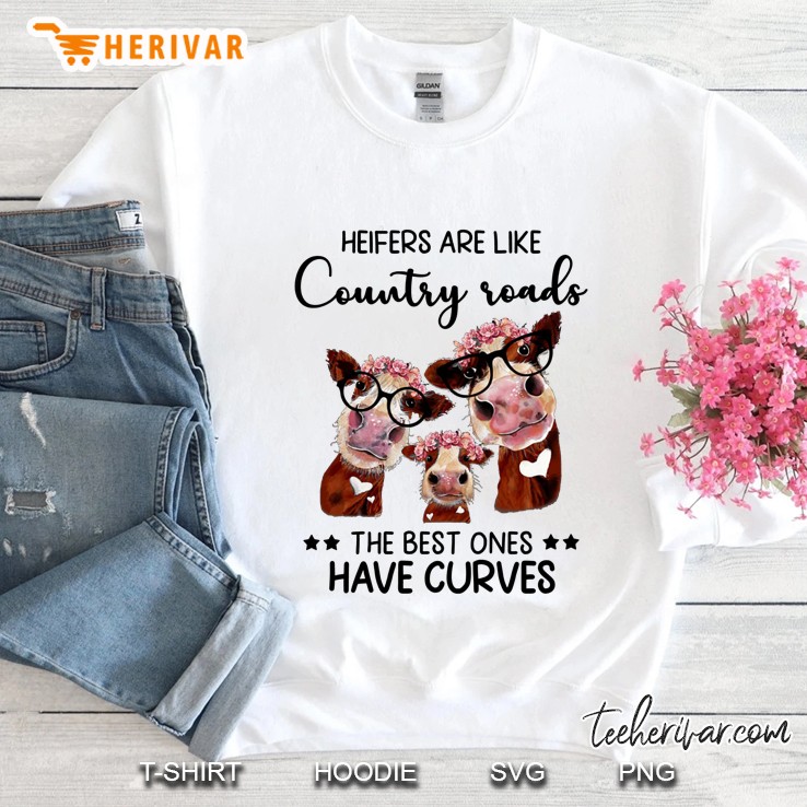Heifers Are Like Country Roads The Best Ones Have Curves Floral Heifer Version Sweatshirt
