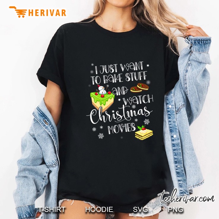I Just Want To Bake Stuff And Watch Christmas Movies Snowflakes Version Ladies Tee