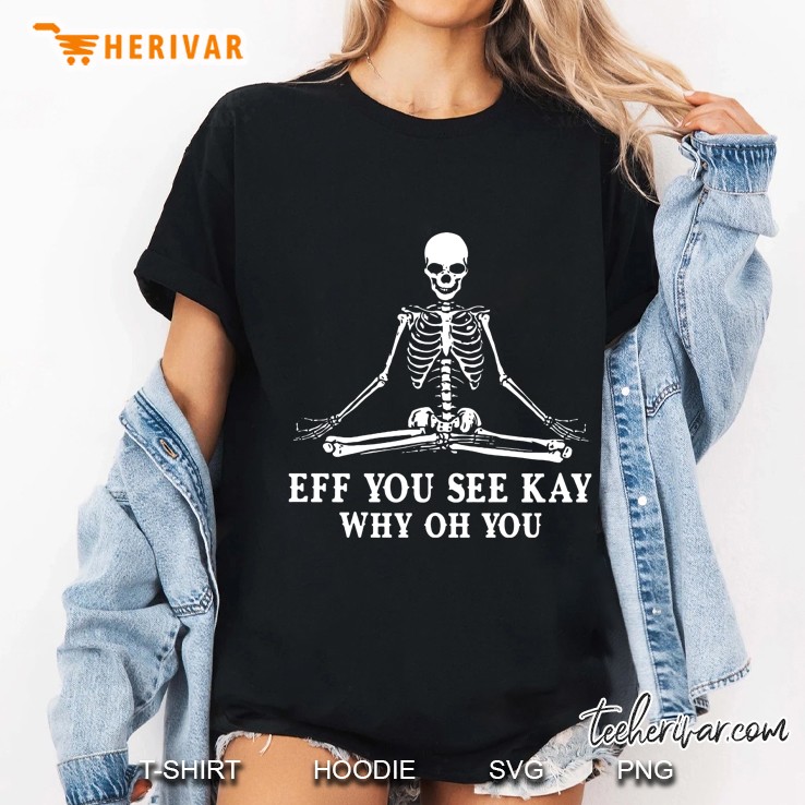 Eff You See Kay Why Oh You Skeleton Version Ladies Tee