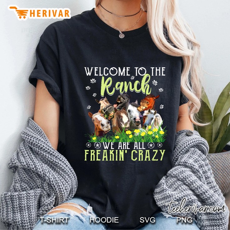 Welcome To The Ranch We Are All Freakin’ Crazy Horses Black Version Ladies Tee