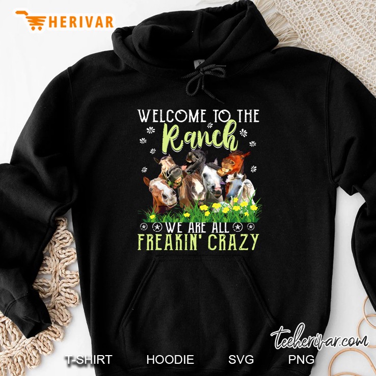 Welcome To The Ranch We Are All Freakin’ Crazy Horses Black Version Hoodie