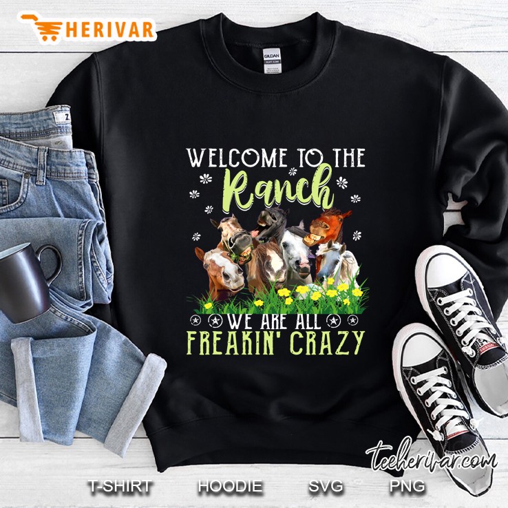 Welcome To The Ranch We Are All Freakin’ Crazy Horses Black Version Sweatshirt