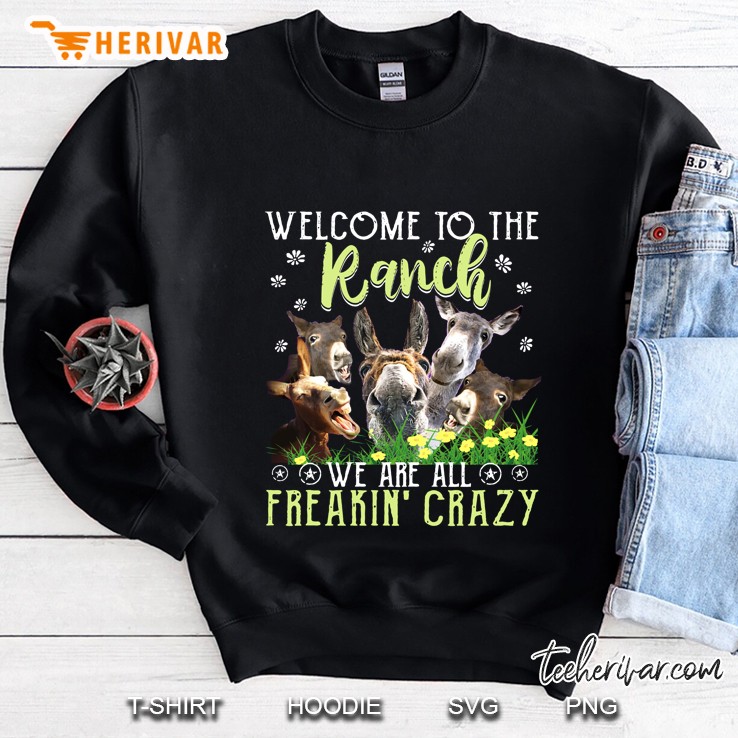 Welcome To The Ranch We Are All Freakin’ Crazy Donkey Version Sweatshirt