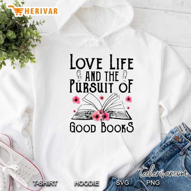 Love Life And The Pursuit Of Good Books Hoodie