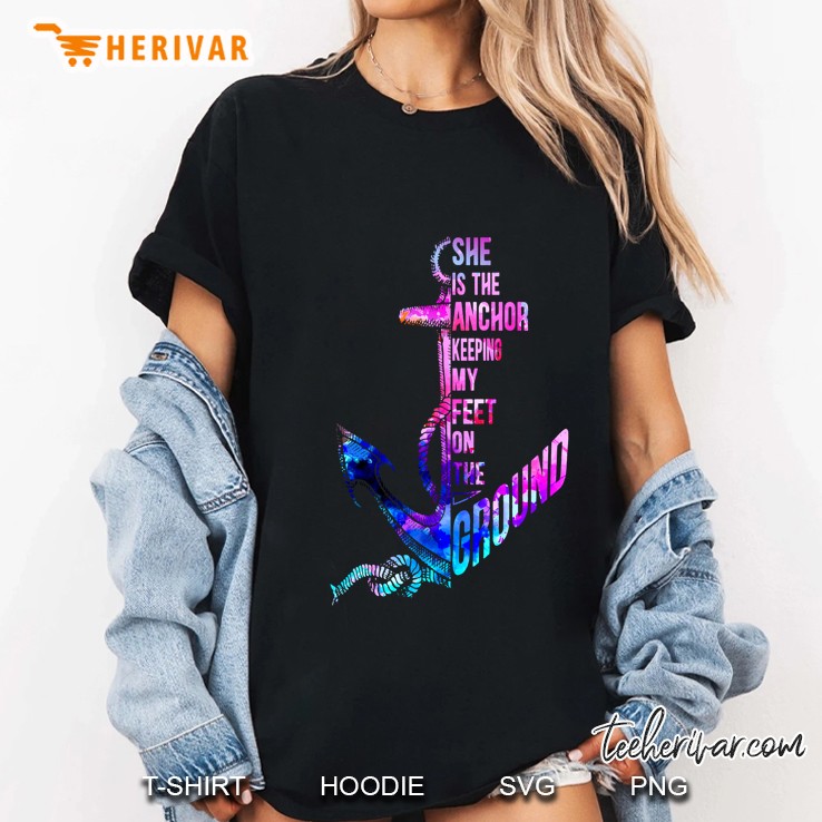 She Is The Anchor Keeping My Feet On The Ground Back Version2 Ladies Tee