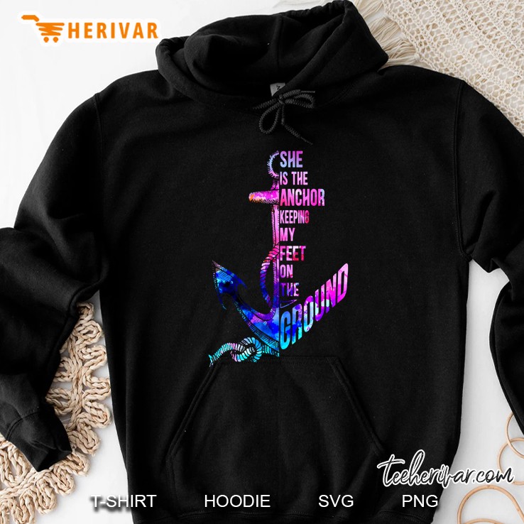 She Is The Anchor Keeping My Feet On The Ground Back Version2 Hoodie