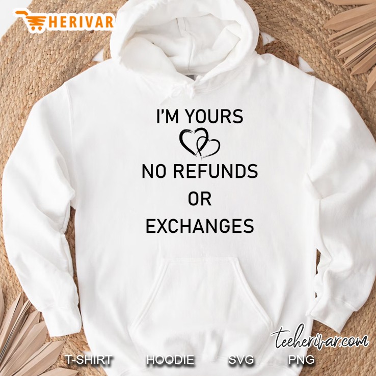 I Am Yours No Refunds Or Exchanges Two Hearts Version Hoodie