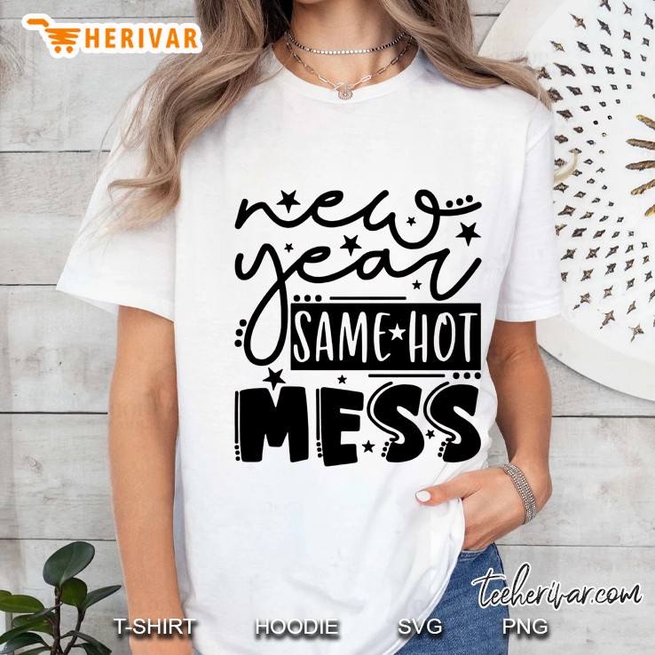 New Year Same Hot Mess Ladies Tee