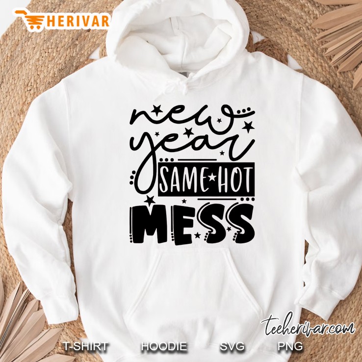 New Year Same Hot Mess Hoodie
