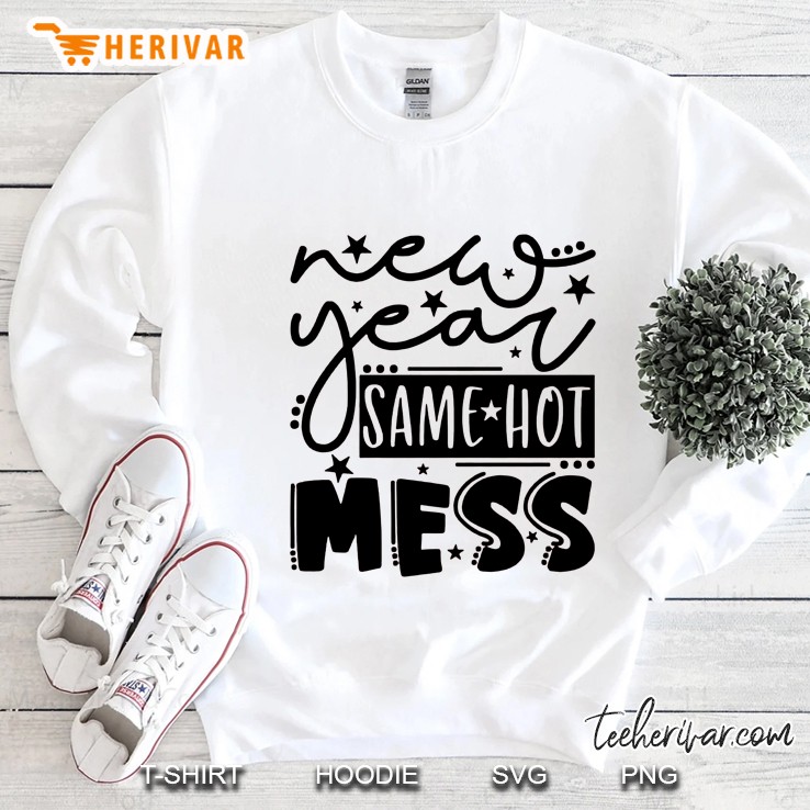 New Year Same Hot Mess Sweatshirt