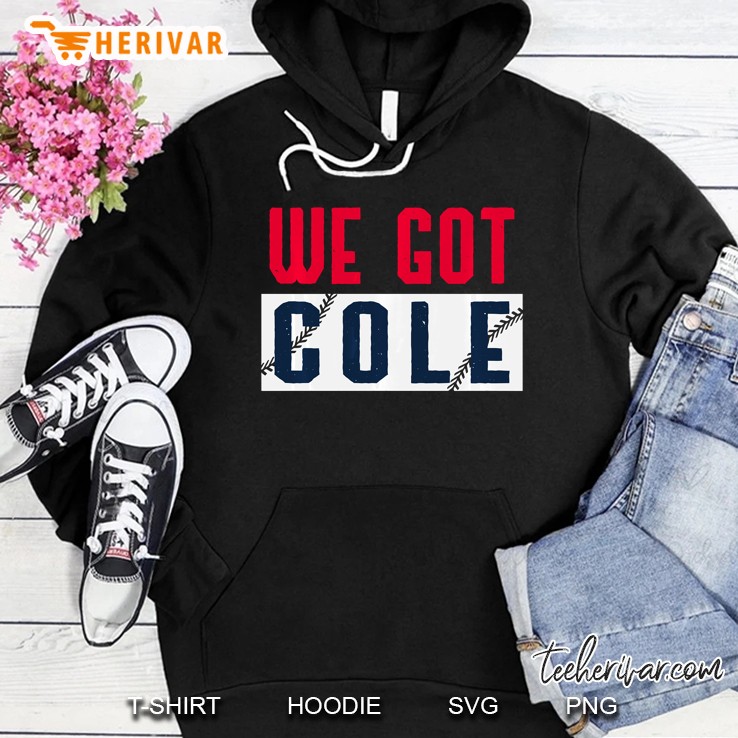 We Got Cole New York Yankees Gerrit Cole Hoodie
