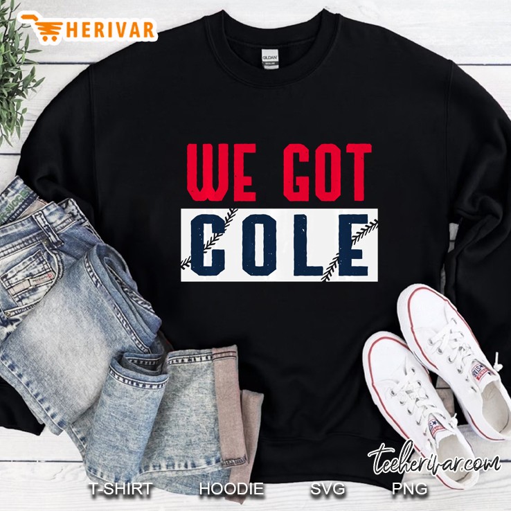 We Got Cole New York Yankees Gerrit Cole Sweatshirt