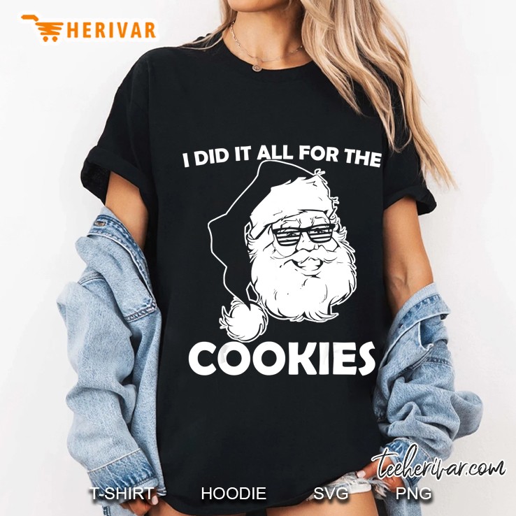 I Did It All For The Cookies Santa Claus Christmas Ladies Tee