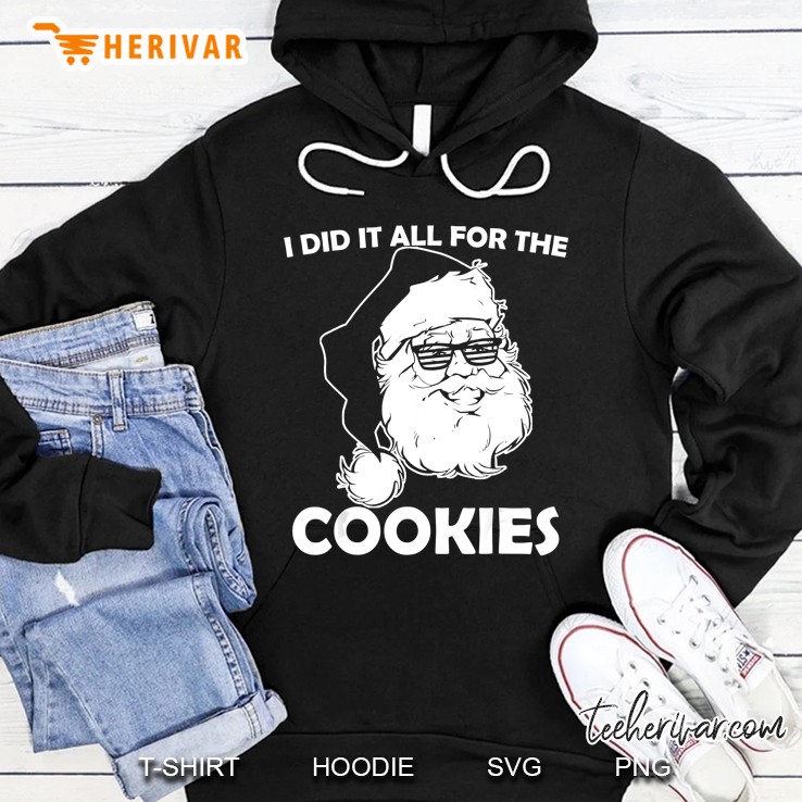 I Did It All For The Cookies Santa Claus Christmas Hoodie