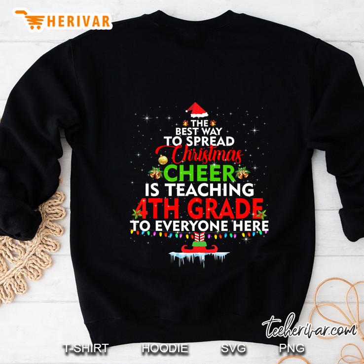 The Best Way To Spread Christmas Cheer Is Teaching 4th Grade To Everyone Here Sweatshirt