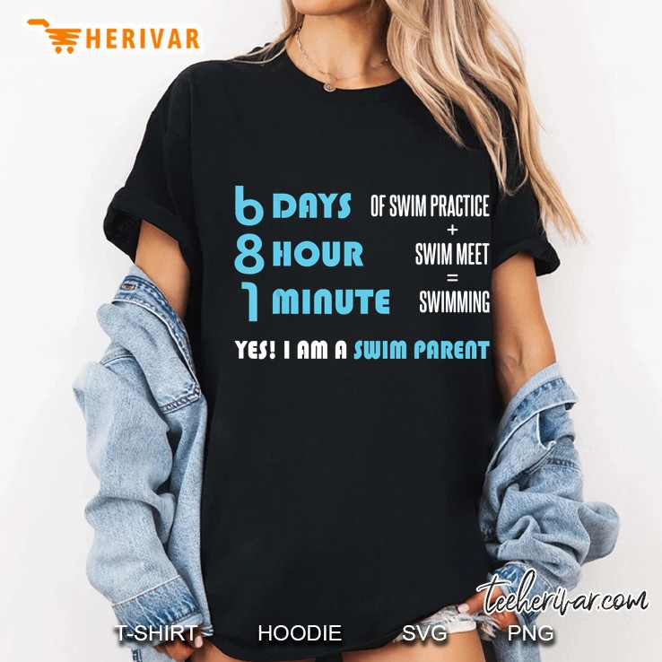 6 Days 5 Hours 1 Minutes Yes I Am A Swim Parent Version2 Ladies Tee