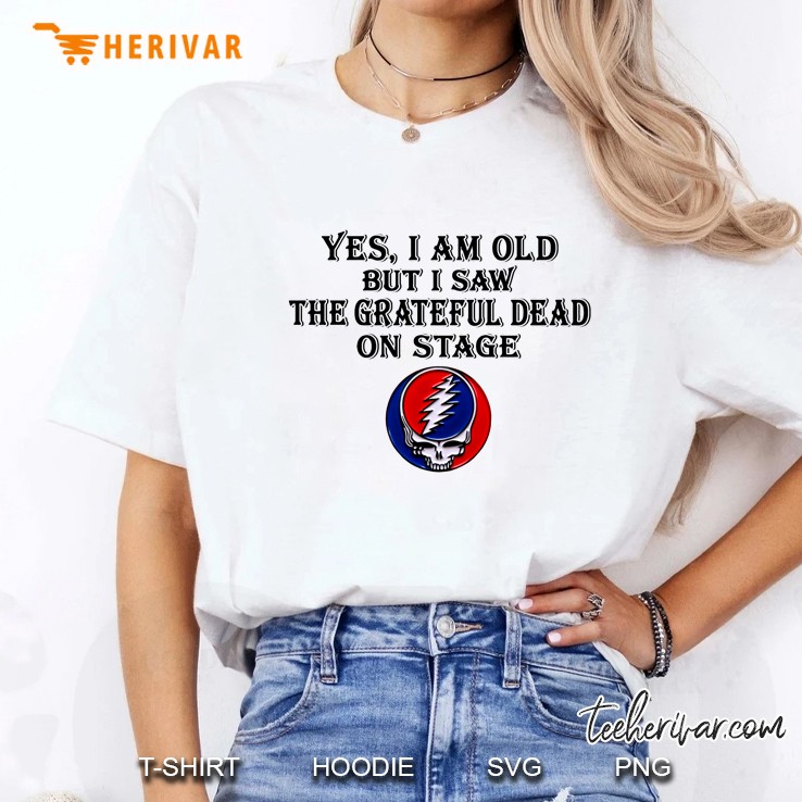 Yes I Am Old But I Saw The Grateful Dead On Stage Ladies Tee