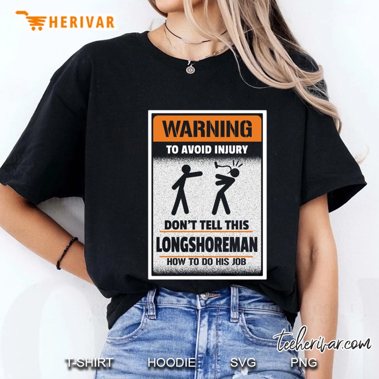 Warning To Avoid Injury Do Not Tell This Longshoreman How To Do His Job Ladies Tee
