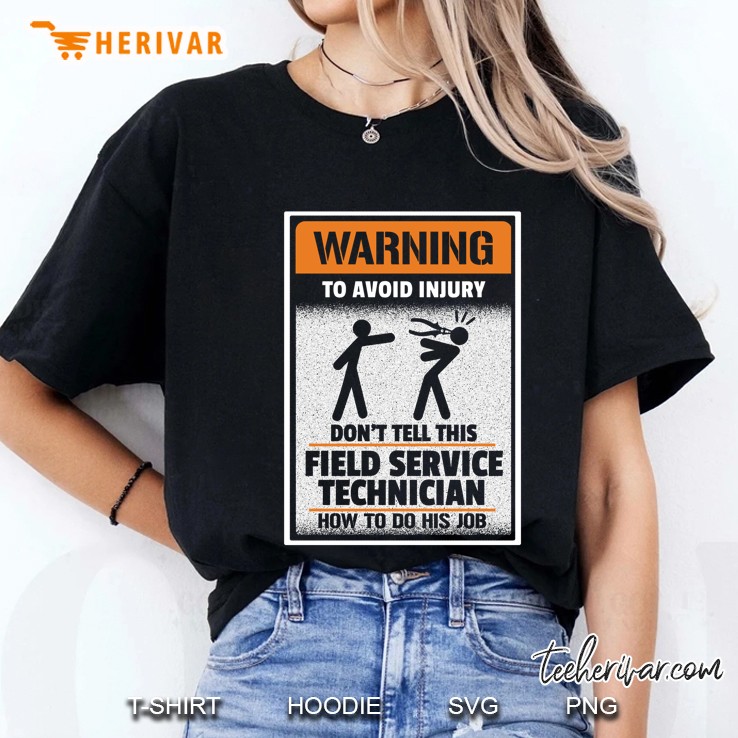 Warning To Avoid Injury Do Not Tell This Field Service Technician How To Do His Job Ladies Tee