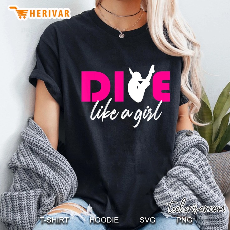 Dive Like A Girl Springboard Diving Girls Diver Ladies Tee