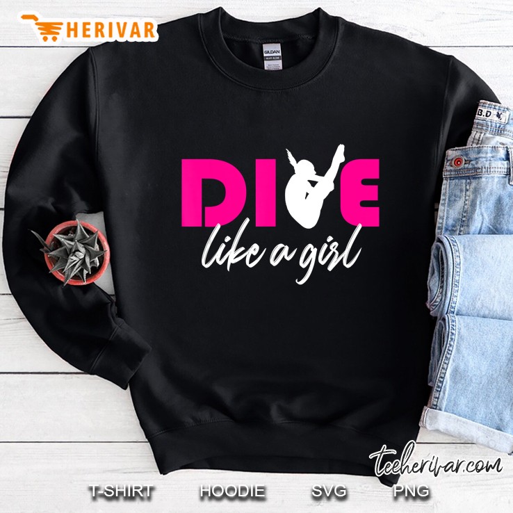 Dive Like A Girl Springboard Diving Girls Diver Sweatshirt