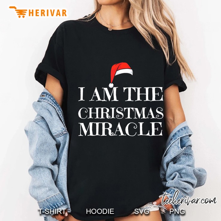 I Am The Christmas Miracle Ladies Tee