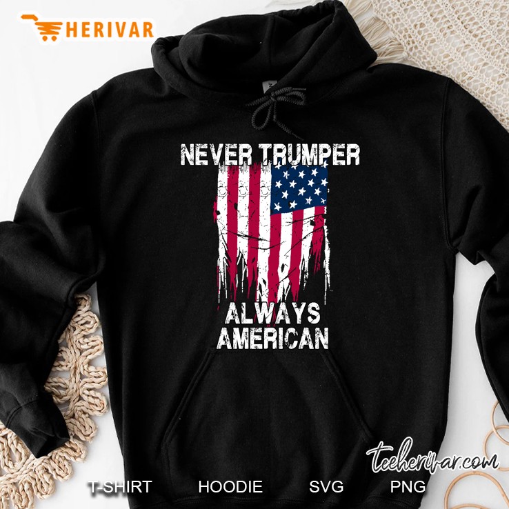 Never Trumper Always American Hoodie