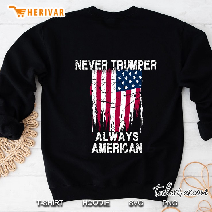 Never Trumper Always American Sweatshirt