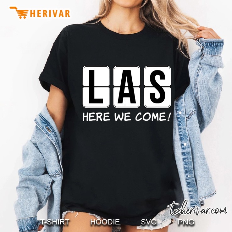 Las Here We Come Las Vegas Nevada Ladies Tee