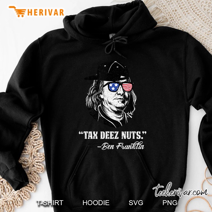 Tax Deez Nuts Ben Franklin American Flag Glasses Version Hoodie