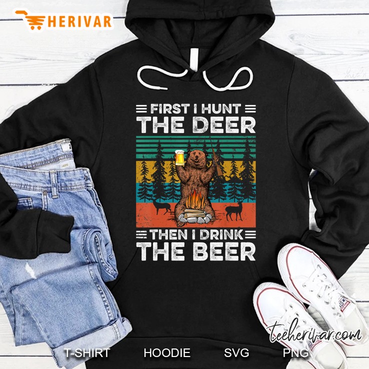 First I Hunt The Deer Then I Drink The Beer Vintage Version Hoodie