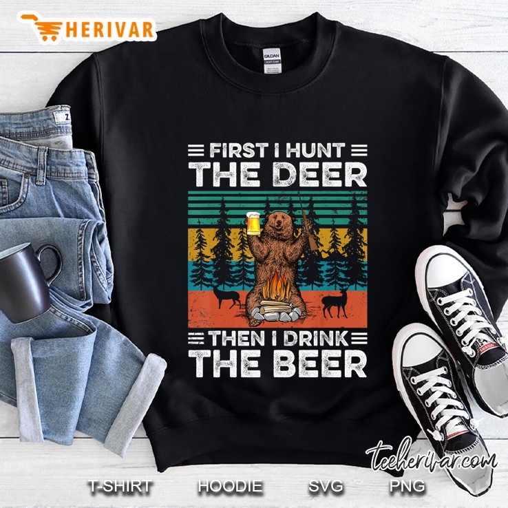 First I Hunt The Deer Then I Drink The Beer Vintage Version Sweatshirt