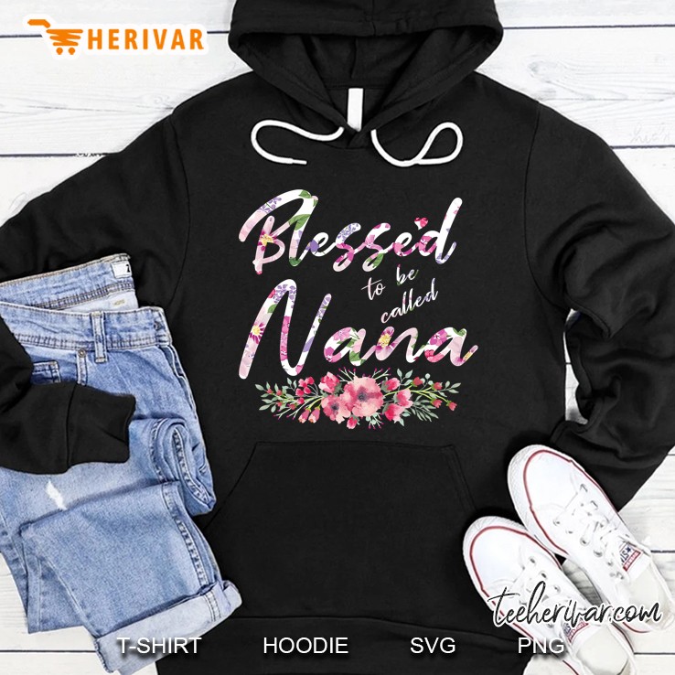 Blessed To Be Called Nana Floral Version2 Hoodie
