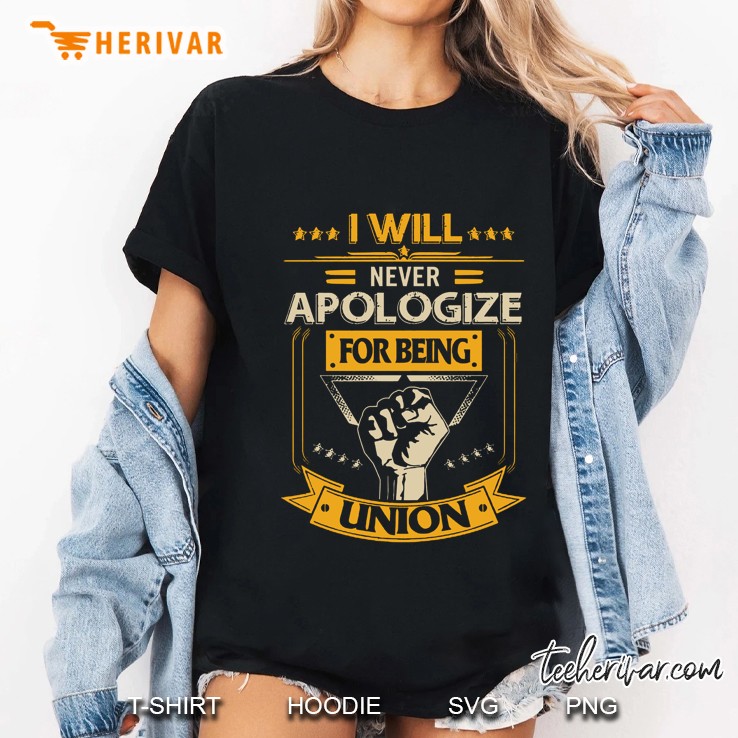 I Will Never Apologize For Being Union Raised Fist Version Ladies Tee