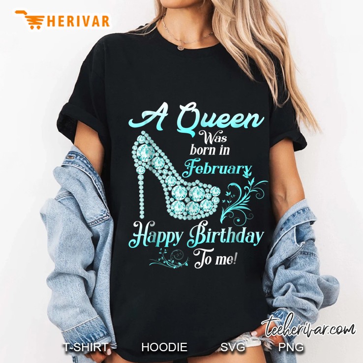 A Queen Was Born In February Happy Birthday To Me Diamond High Heels Version2 Ladies Tee