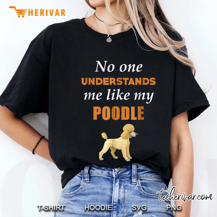 No One Understands Me Like My Poodle Ladies Tee