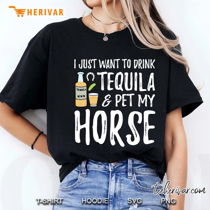 I Just Want To Drink Tequila & Pet My Horse Ladies Tee